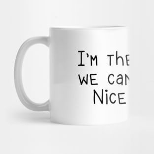 I'm the reason we can't have nice things Mug